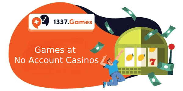 Games Offered at No Sign-Up Casinos